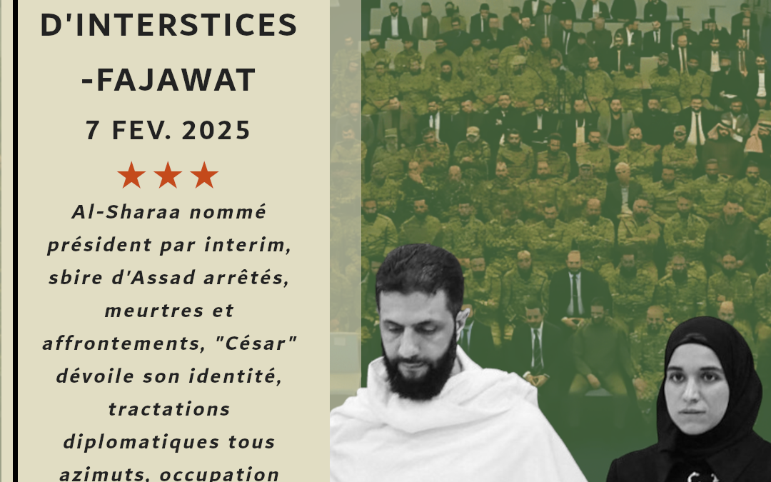 La Chronique Syrienne d&rsquo;Interstices-Fajawat, 7 février 2025