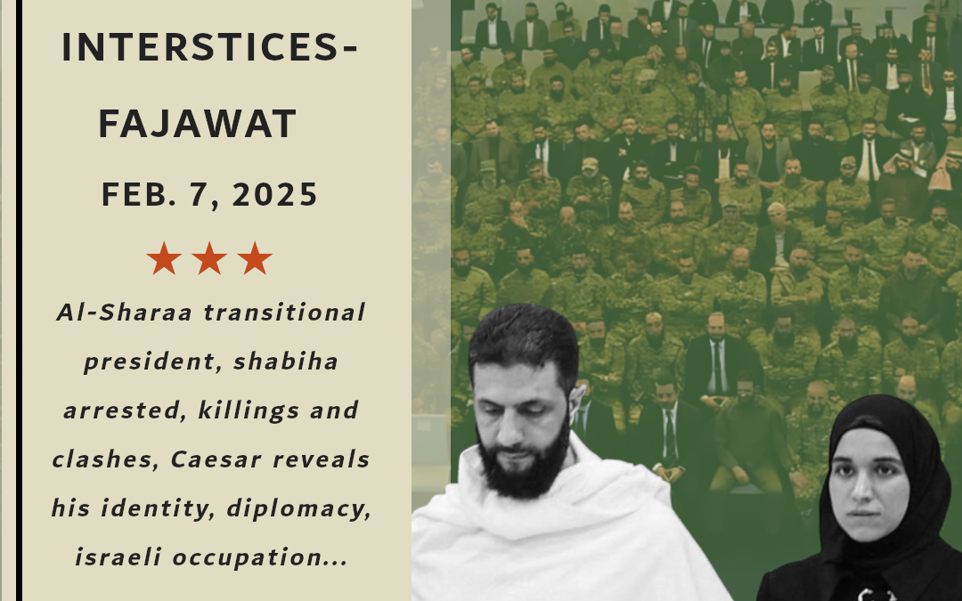 The Syrian Chronicle by Interstices – Fajawat, February 7, 2025